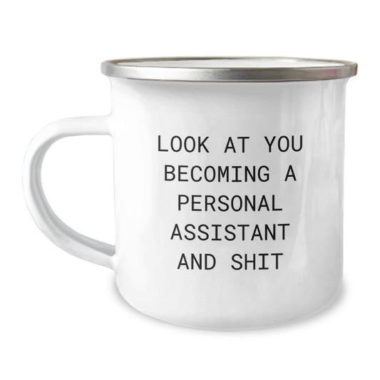 Funny Personal Assistant Gifts, Unique Christmas Unique Gifts from Men to Personal Assistant, Funny Camping Mug, Inspirational Quote - 'Look At You Becoming A Personal Assistant And Shit' - Image 1