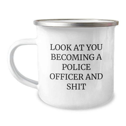 Funny Gifts from Friends for Police Officer Birthday - 'Look At You Becoming A Police Officer And Shit' Stainless Steel Camping Mug, 12 oz, Enamel Finish, Perfect for Men or Women - Image 1