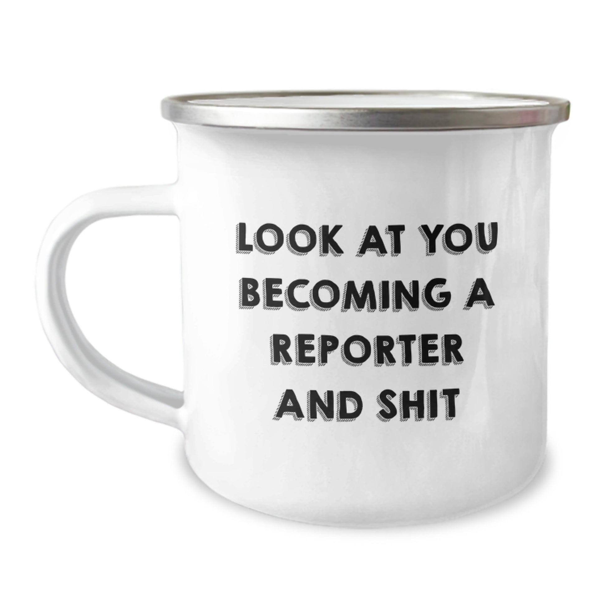 Funny Reporter Gifts from Friends for Men - 'Look At You Becoming A Reporter And Shit' Camping Mug, Stainless Steel with Enamel Finish - Image 1
