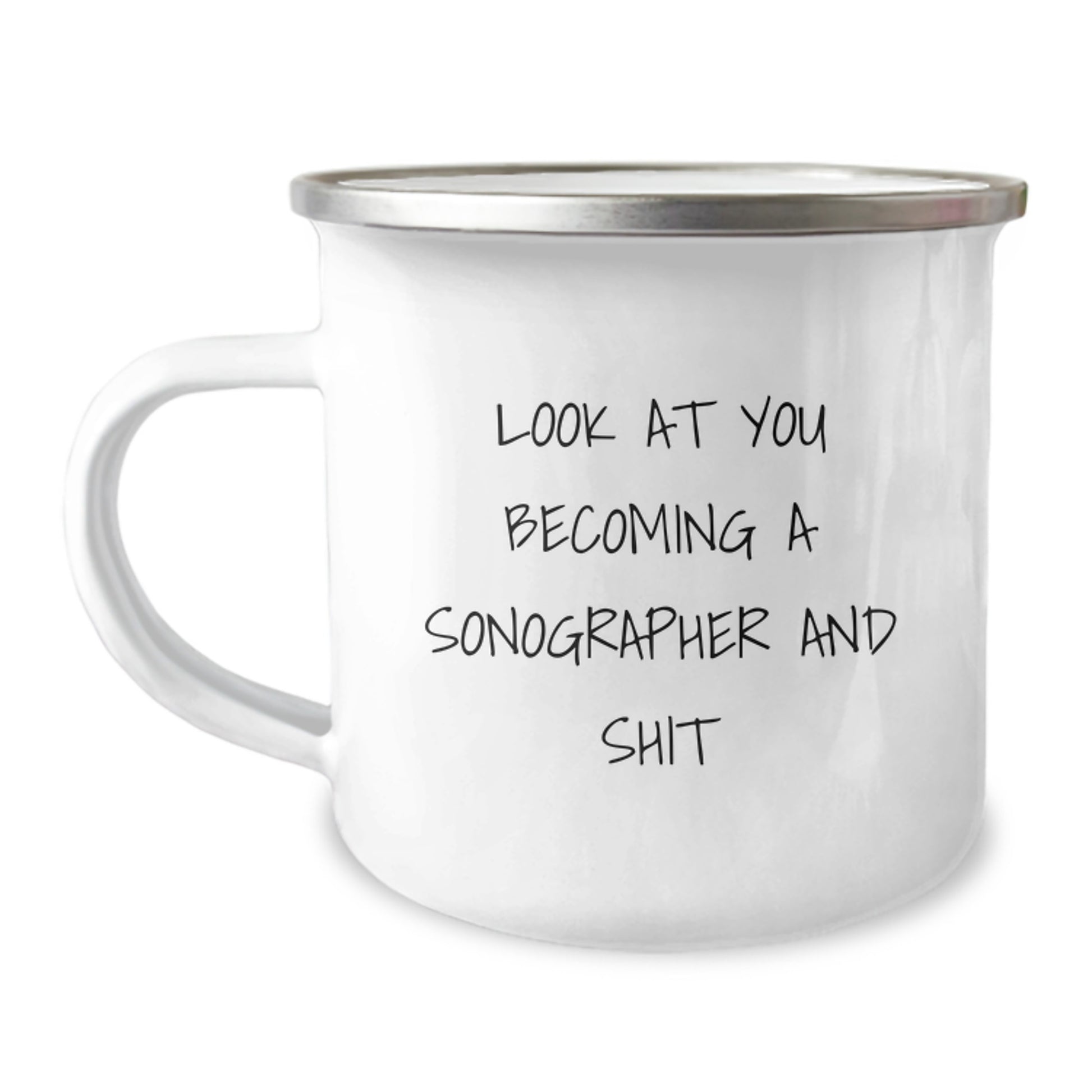 Sonographer Gifts Funny Camping Mug Look At You Becoming A Sonographer And Shit, Birthday Unique Gifts from Friends, Gifts for Sonographer - Image 1