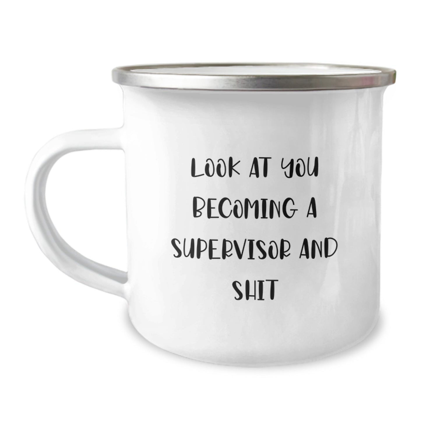 Funny Supervisor Gifts from Friends for Men and Women on Graduation Day, Camping Mug with Quote 'Look At You Becoming A Supervisor And Shit' - Image 1