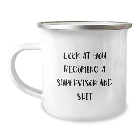 Funny Supervisor Gifts from Friends for Men and Women on Graduation Day, Camping Mug with Quote 'Look At You Becoming A Supervisor And Shit' - Image 1
