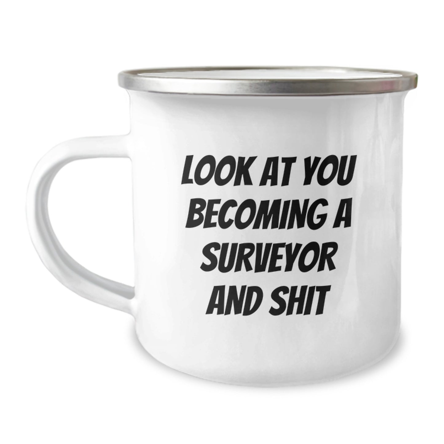 Funny Surveyor Gifts for Men or Women - Camping Mug with 'Look At You Becoming A Surveyor And Shit' Quote, Gifts from Friends or Family, Birthday Unique Present - Image 1
