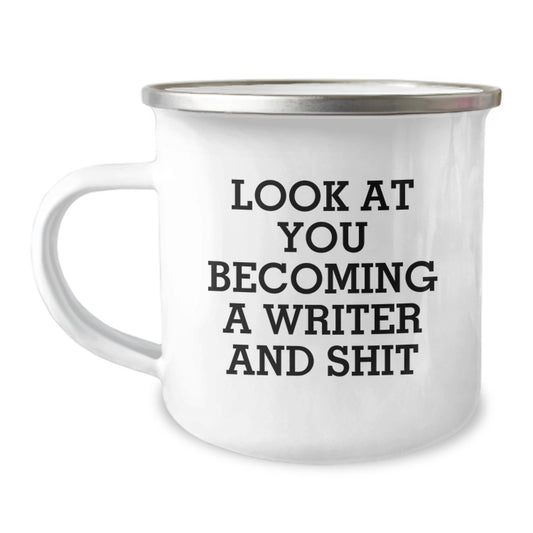 Funny Writer Gifts from Friends - 'Look At You Becoming A Writer And Shit' Quote on Camping Mug, Birthday Unique Gifts for Writer Men - Image 1