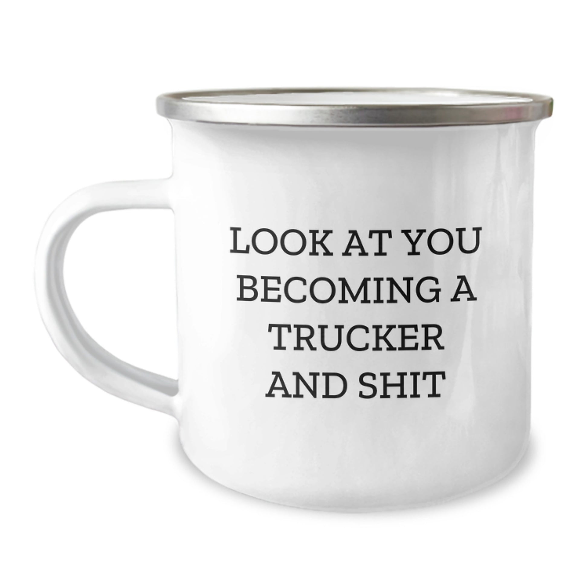 Funny Trucker Gifts for Him, Christmas Unique Mug with Trucker Humor, 'Look At You Becoming A Trucker And Shit' Insulated Camping Mug - Image 1