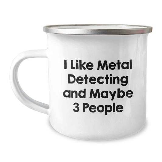 Funny Metal Detecting Gifts for Men, 'I Like Metal Detecting And Maybe 3 People', Camping Mugs for Christmas Unique Gifts from Family - Image 1