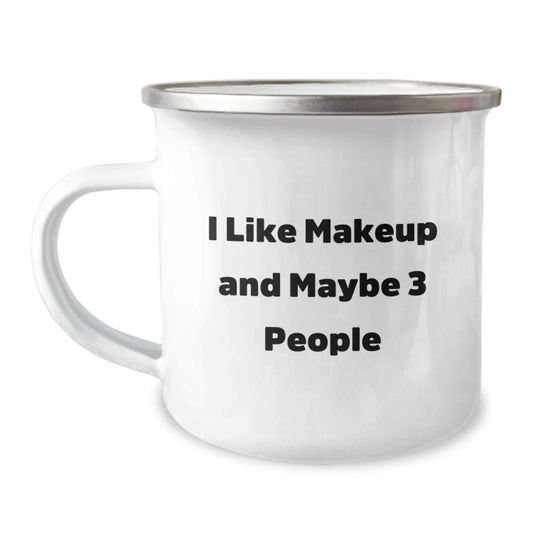 Funny Makeup Enthusiast Gifts from Friends for Women Camping Mug - Unique Christmas Unique Gifts - I Like Makeup And Maybe 3 People - Image 1
