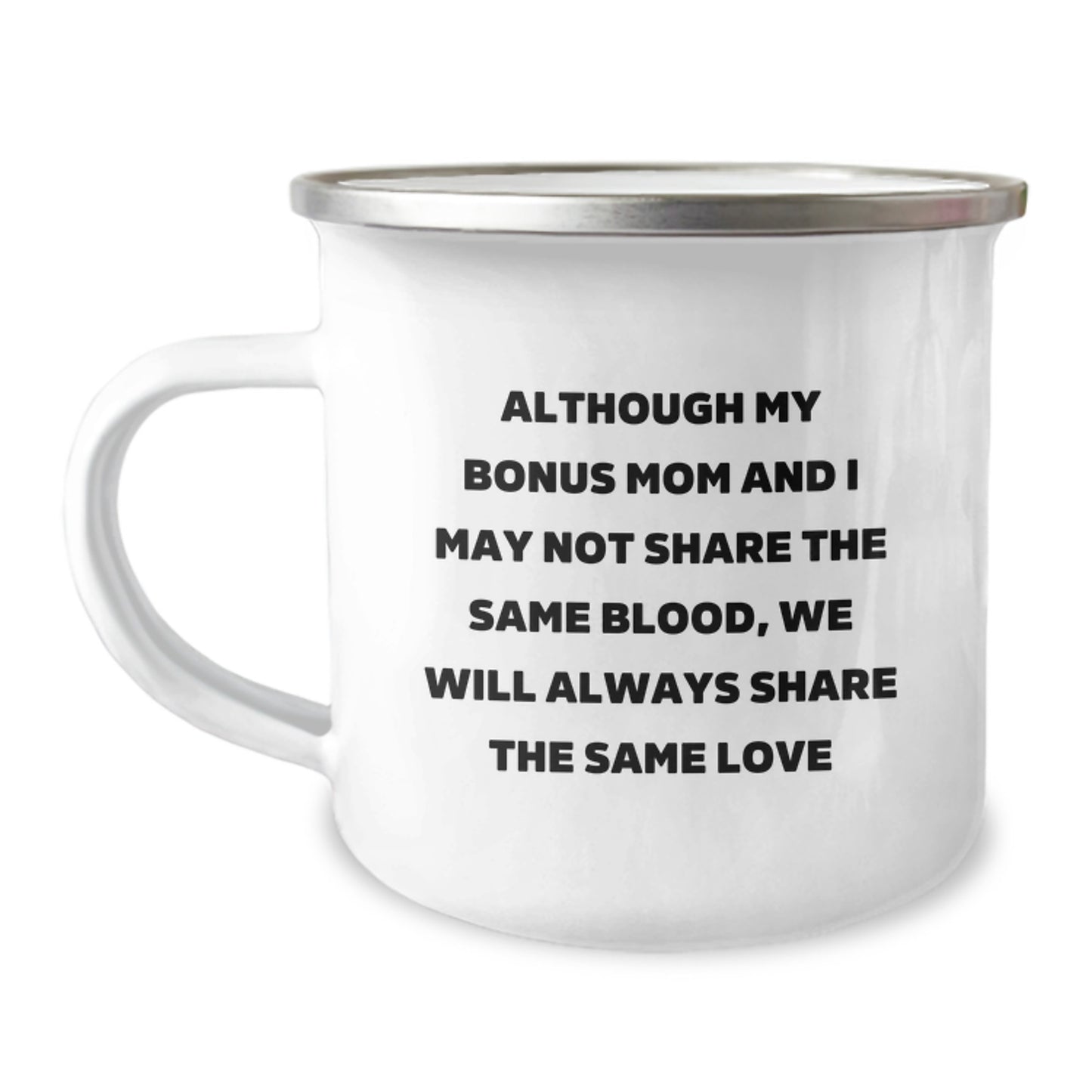 Funny Bonus Mom Gifts from Mom, Unique Camping Mug for Bonus Mom on Birthday, 'Although My Bonus Mom And I May Not Share The Same Blood, We Will Always Share The Same Love' - Image 1