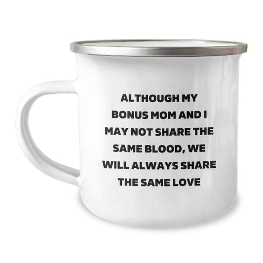 Funny Bonus Mom Gifts from Mom, Unique Camping Mug for Bonus Mom on Birthday, 'Although My Bonus Mom And I May Not Share The Same Blood, We Will Always Share The Same Love' - Image 1