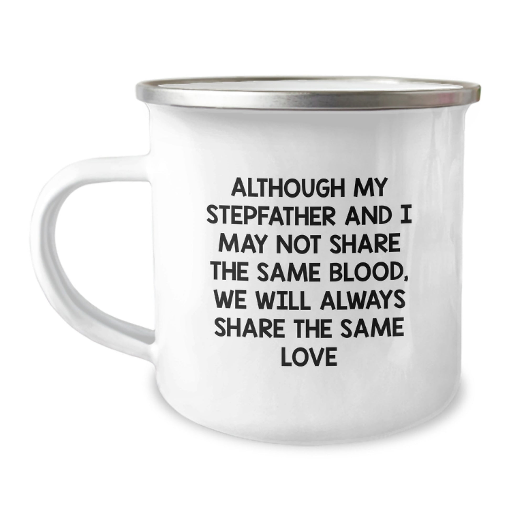 Stepfather Gifts from Men - Funny Camping Mug for Christmas - Although My Stepfather And I May Not Share The Same Blood, We Will Always Share The Same Love, Unique Gifts for Stepfather - Image 1