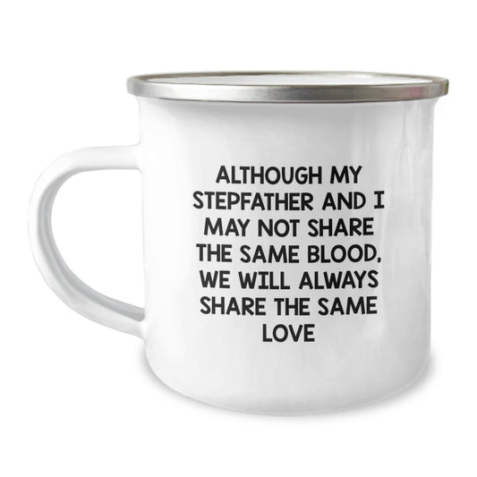Stepfather Gifts from Men - Funny Camping Mug for Christmas - Although My Stepfather And I May Not Share The Same Blood, We Will Always Share The Same Love, Unique Gifts for Stepfather - Image 1