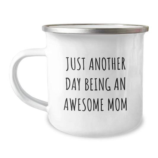 Funny Mom Gifts from Family - Just Another Day Being An Awesome Mom Camping Mug, Birthday Unique Present for Mom - Image 1