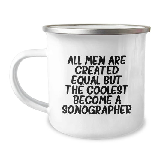 Funny Sonographer Gifts for Him, Graduation Unique Gifts from Men, 'All Men Are Created Equal But The Coolest Become A Sonographer' Camping Mug, 12 oz Stainless Steel with Enamel Finish - Image 1