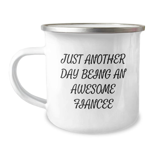 Funny Fiancee Gifts for Her Birthday, Just Another Day Being An Awesome Fiancee Quote Camping Mug from Friends, 12 oz Stainless Steel with Enamel Finish - Image 1