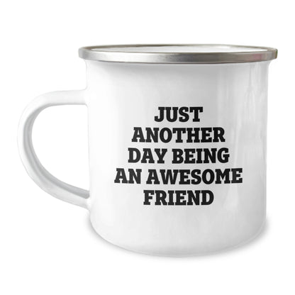 Gifts from Friends, Just Another Day Being An Awesome Friend, Funny Camping Mug for Friend's Birthday - Image 1