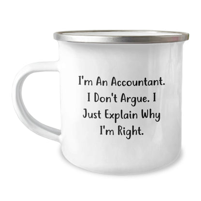 Funny Accountant Gifts for Him - Birthday Unique Presents from Friends or Family - Accountant Camping Mug with Humorous Quote 'I'm An Accountant. I Don't Argue. I Just Explain Why I'm Right.' - Image 1