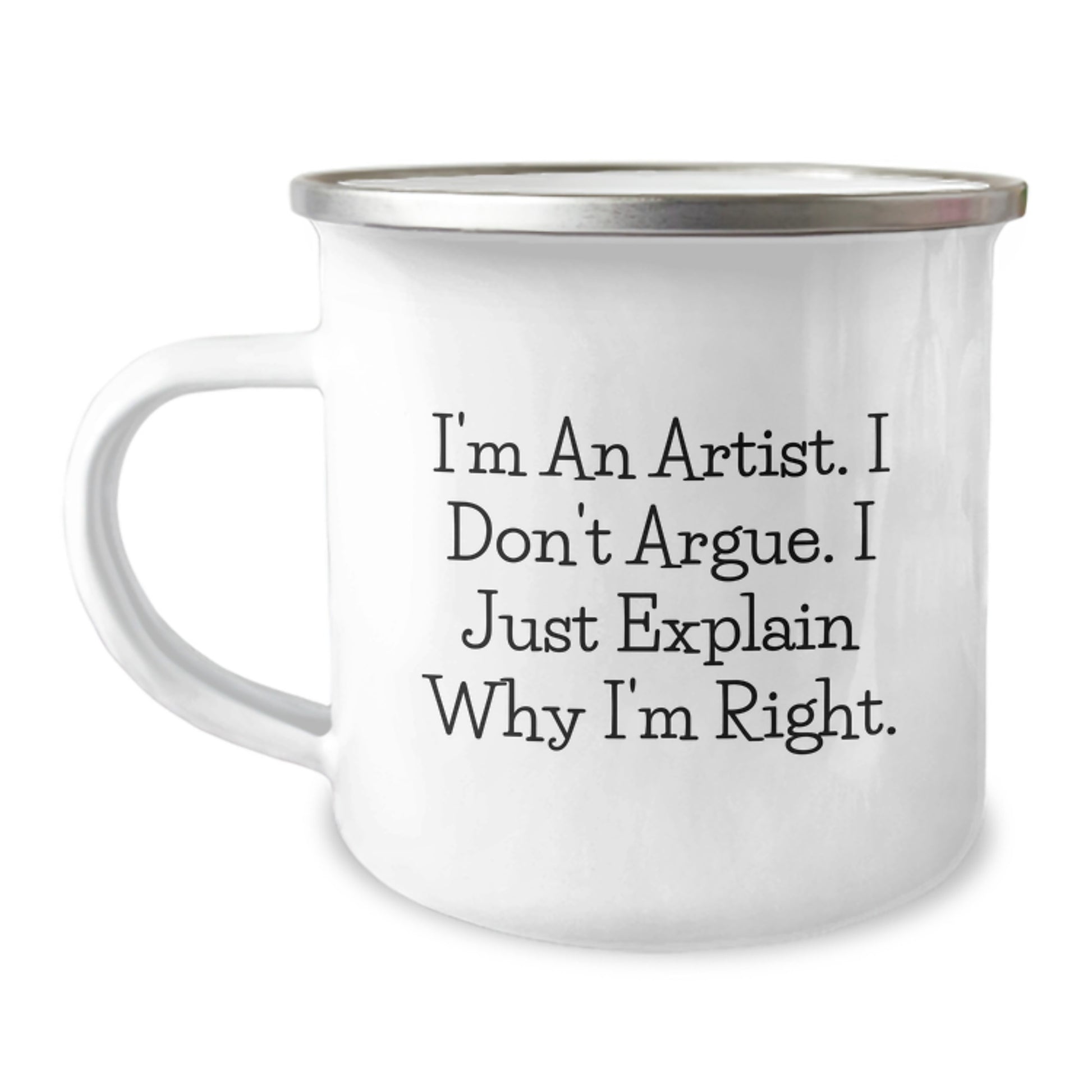 Funny Artist Christmas Unique Gift for Artists Camping Mug - I'm Right, Explain Why - Gifts from Friends to Family - Image 1