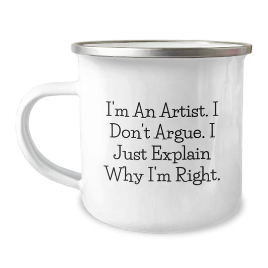Funny Artist Christmas Unique Gift for Artists Camping Mug - I'm Right, Explain Why - Gifts from Friends to Family - Image 1