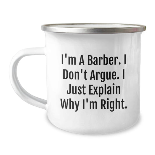 Funny Barber Gifts, 'I'm A Barber. I Don't Argue. I Just Explain Why I'm Right.' Mugs for Birthday, Gifts from Friends, Gifts for Barbers - Image 1