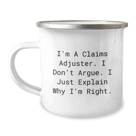 Gifts from Friends, Funny Claims Adjuster Mugs, Christmas Unique Gifts for Claims Adjuster, Camping Mug with 'I'm A Claims Adjuster. I Don't Argue. I Just Explain Why I'm Right.' - Image 1