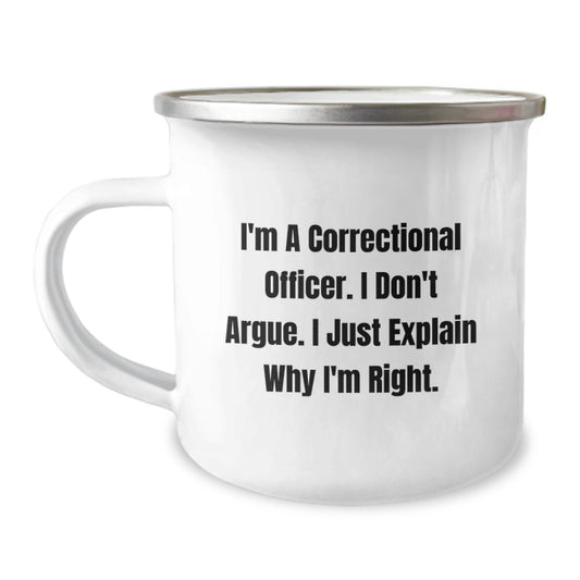 Correctional Officer Humor Gifts from Friends, Funny Camping Mug for Correctional Officer Graduation, I'm Right Quote Encouragement - Image 1