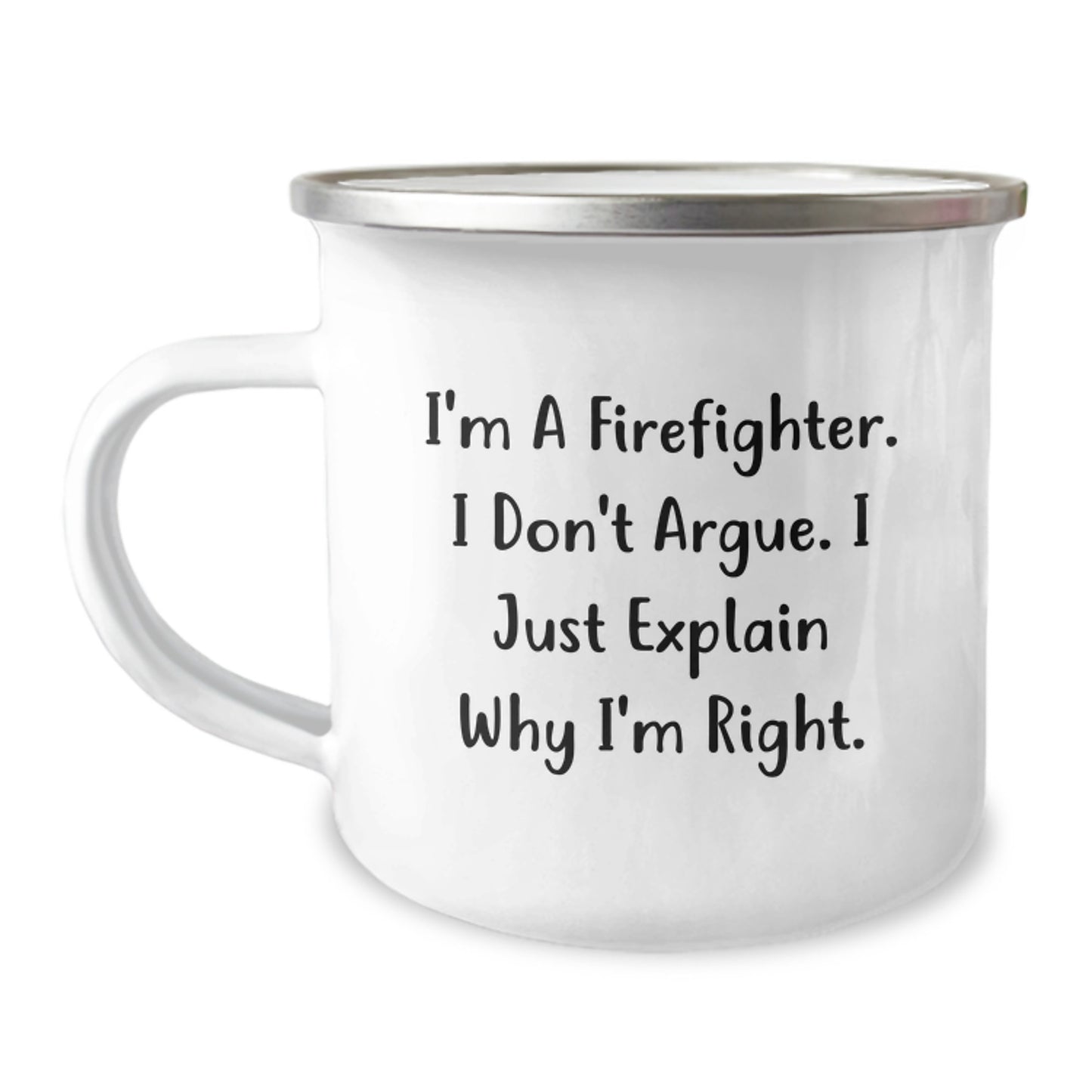 Funny Firefighter Gifts for Men, Christmas Unique Presents from Friends, I'm Right Firefighter Quote on Camping Mug - Image 1