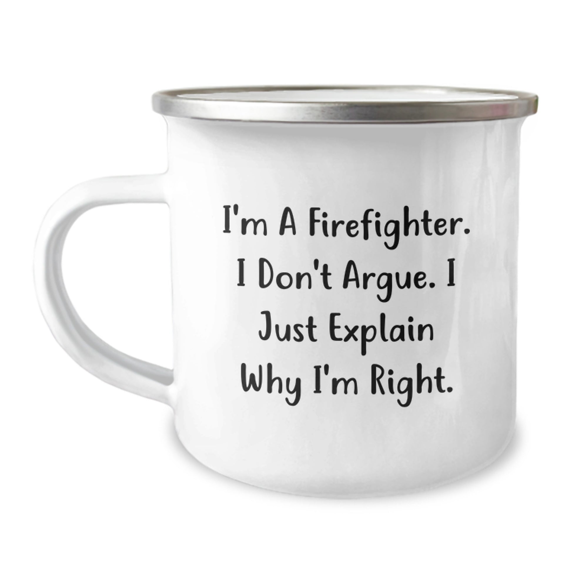 Funny Firefighter Gifts for Men, Christmas Unique Presents from Friends, I'm Right Firefighter Quote on Camping Mug - Image 1