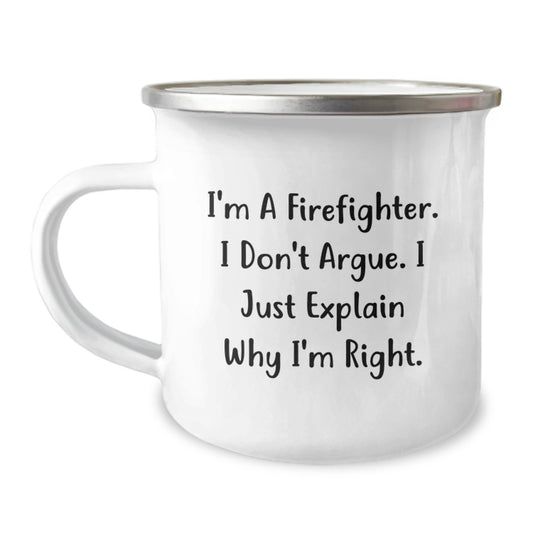 Funny Firefighter Gifts for Men, Christmas Unique Presents from Friends, I'm Right Firefighter Quote on Camping Mug - Image 1