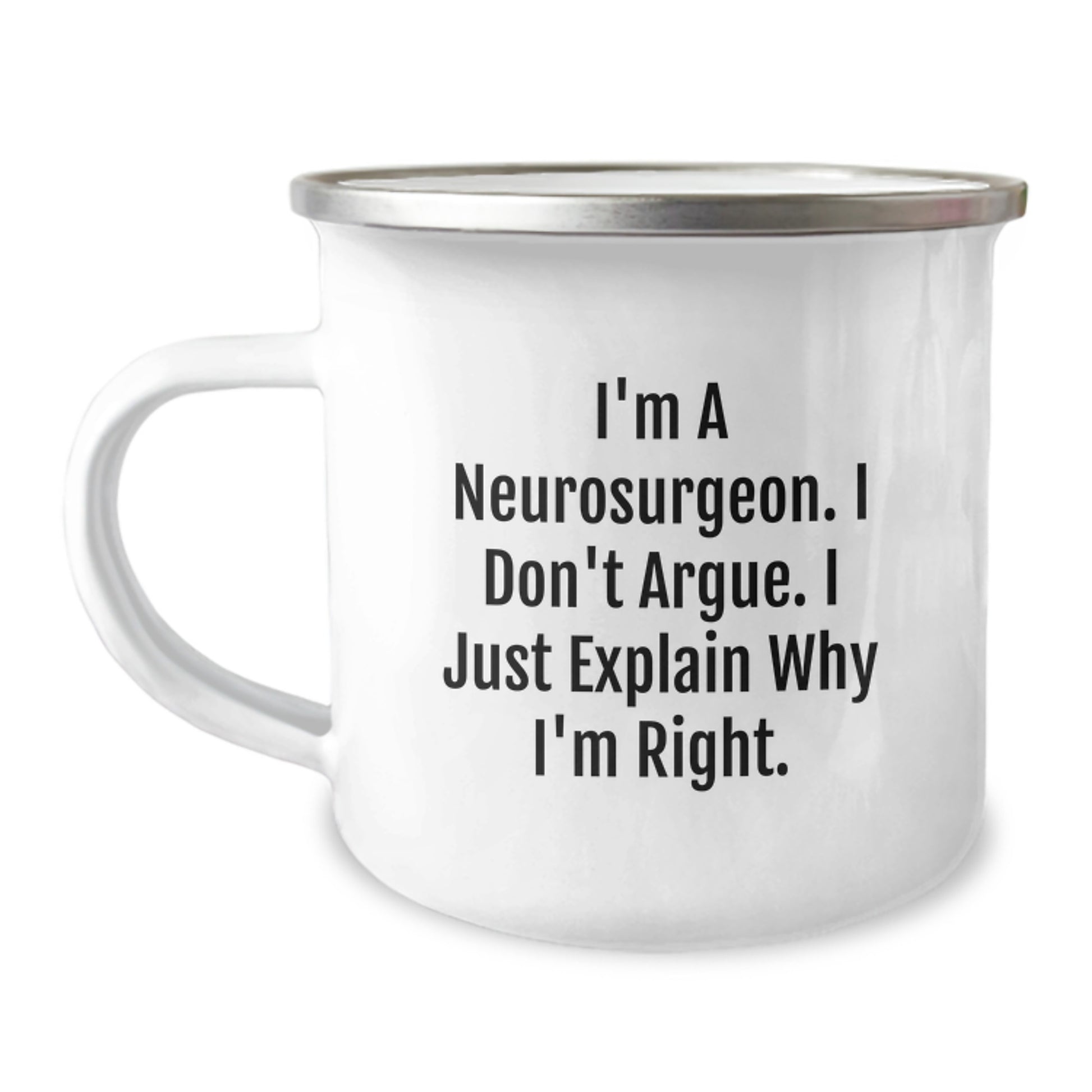 Funny Neurosurgeon Gifts from Friends, Christmas Unique Mugs for Men, Camping Coffee Mug with 'I'm a Neurosurgeon...I Don't Argue' - Image 1
