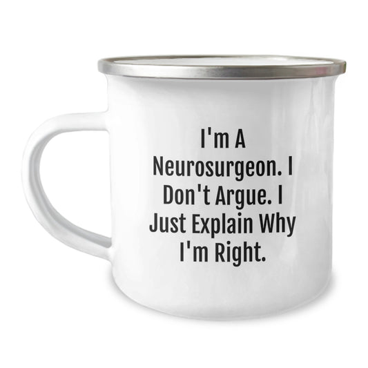 Funny Neurosurgeon Gifts from Friends, Christmas Unique Mugs for Men, Camping Coffee Mug with 'I'm a Neurosurgeon...I Don't Argue' - Image 1