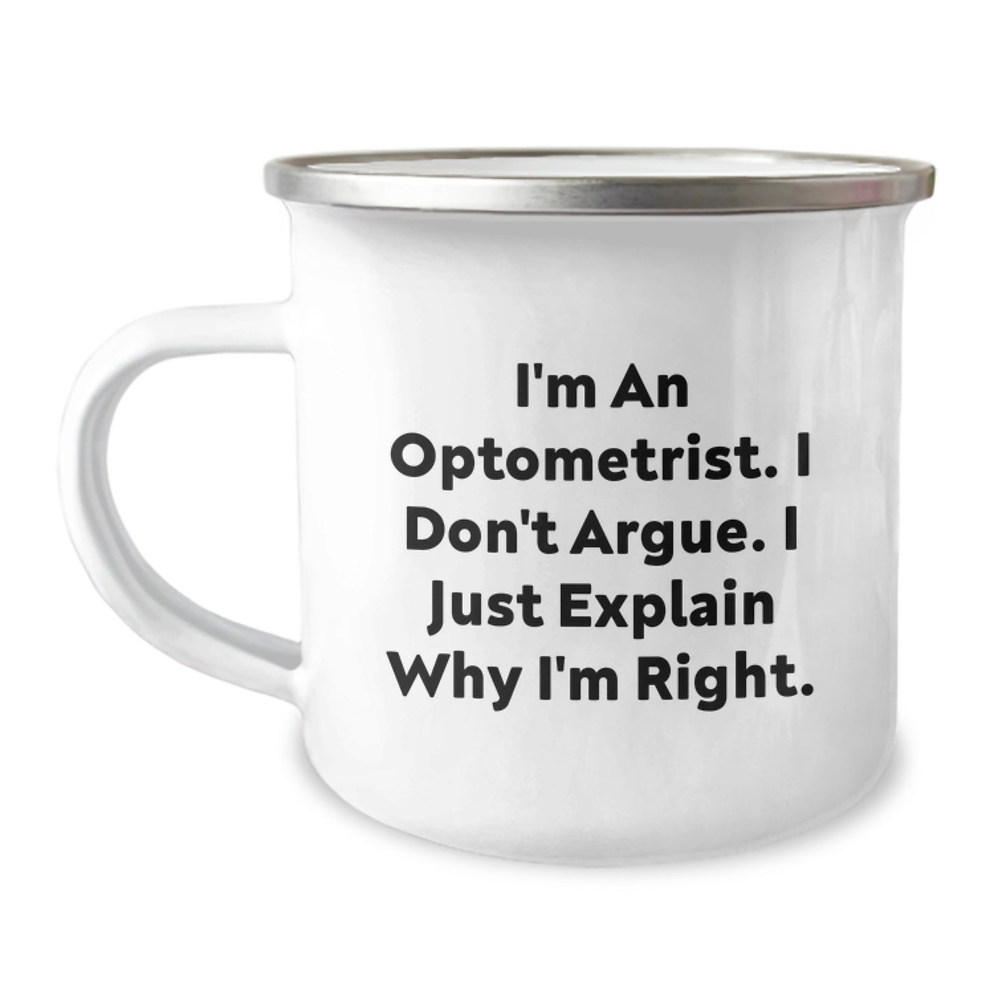Funny Optometrist Gifts for Men, Christmas Unique Optometrist Mugs, 'I Don't Argue, I'm Right' Enamel Camping Mug - Image 1