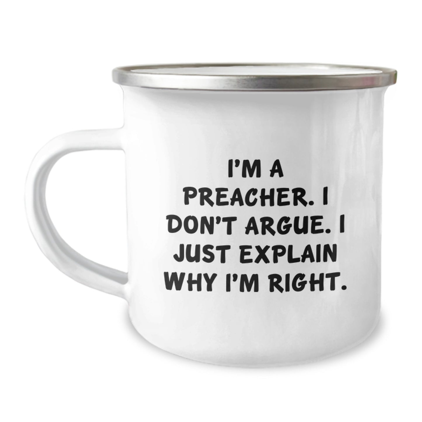 Preacher Christmas Unique Gifts from Men, Funny Camping Mug for Preacher, I'm A Preacher. I Don't Argue. I Just Explain Why I'm Right. - Image 1