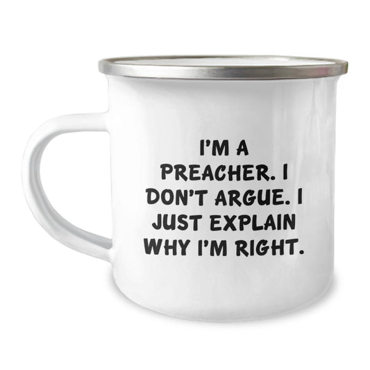 Preacher Christmas Unique Gifts from Men, Funny Camping Mug for Preacher, I'm A Preacher. I Don't Argue. I Just Explain Why I'm Right. - Image 1