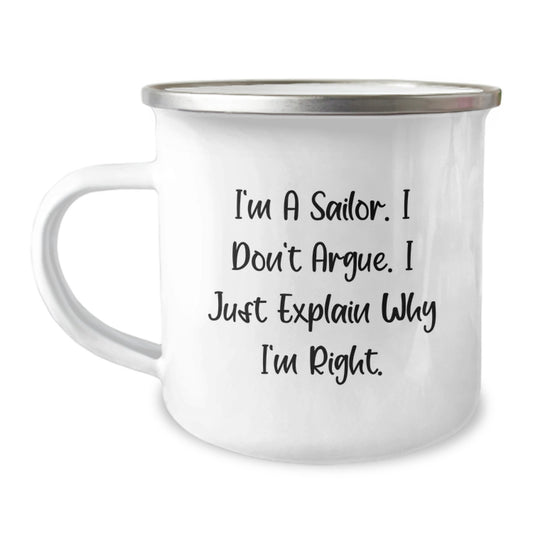 Funny Sailor Gifts for Men Birthday Unique Gifts from Friends, 'I'm A Sailor. I Don't Argue. I Just Explain Why I'm Right.' Camping Mug - Image 1