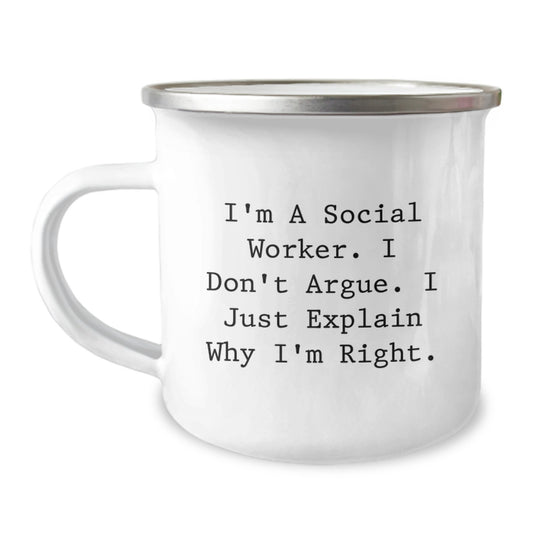 Funny Social Worker Gifts for Friends, Christmas Unique Mugs for Social Worker, I'm A Social Worker. I Don't Argue. I Just Explain Why I'm Right. Camping Mug - Image 1