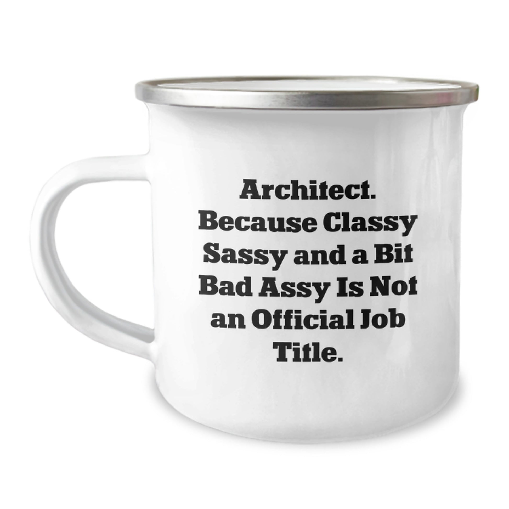 Architect Gifts, Funny Quotes, Camping Mug for Birthday, 'Architect. Because Classy Sassy And A Bit Fearlessy Is Not An Official Job Title.' Gifts from Family, Perfect for Friends - Image 1