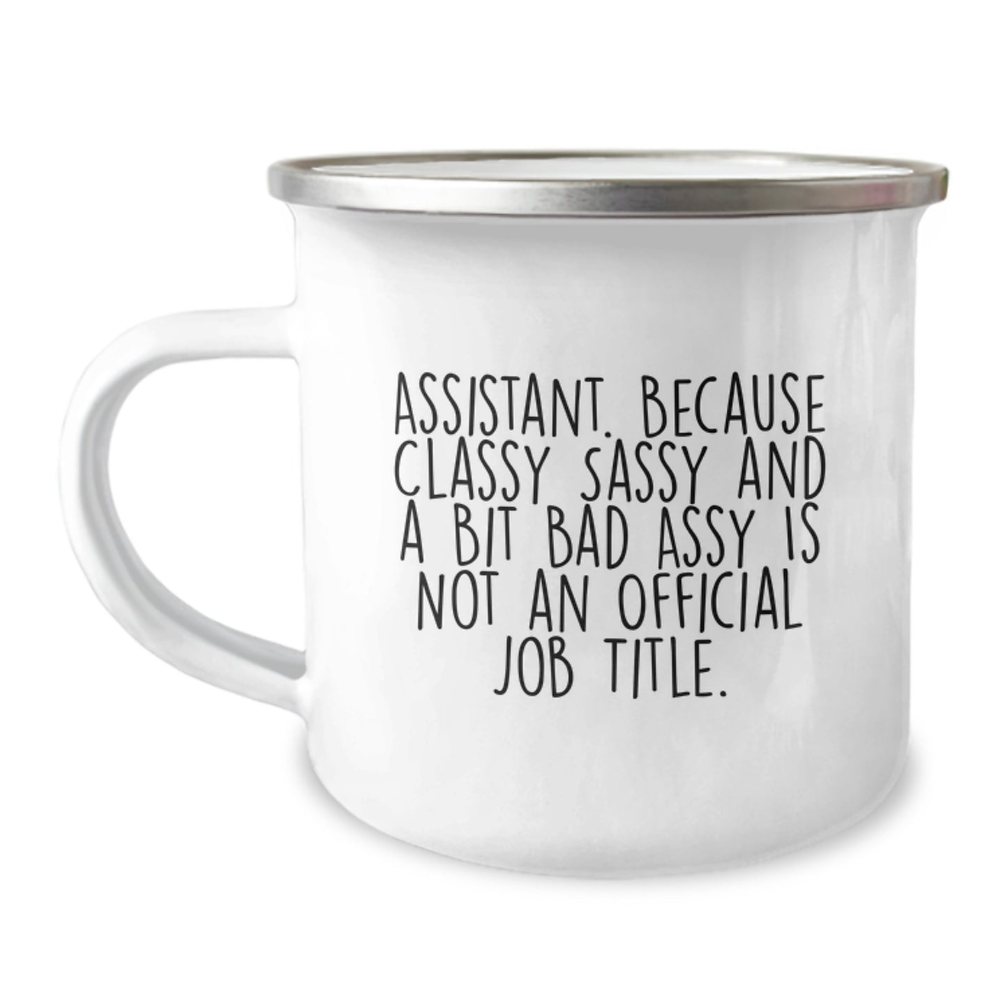 Funny Assistant Gifts, Camping Mug for Birthday, 'Assistant. Because Classy Sassy And A Bit Fearlessy Is Not An Official Job Title.' Quote, Gifts from Men to Assistant, Birthday Unique Gifts - Image 1