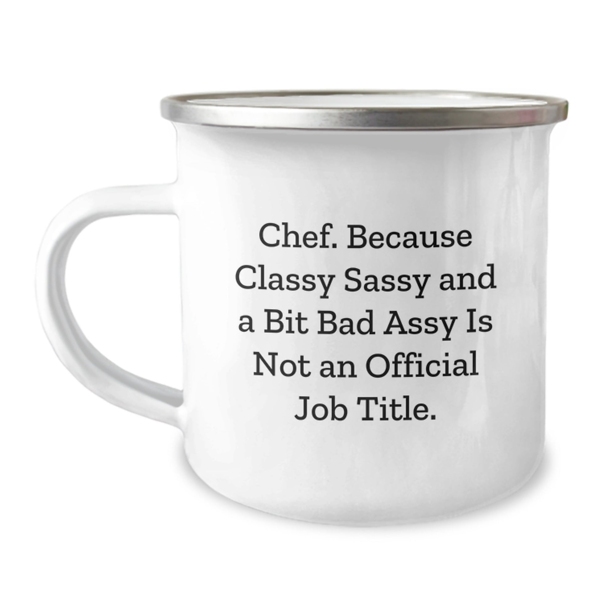 Funny Chef Gifts from Friends and Family - Stylish Camping Mugs with 'Chef. Because Classy Sassy and a Bit Fearlessy Is Not an Official Job Title.' - Image 1