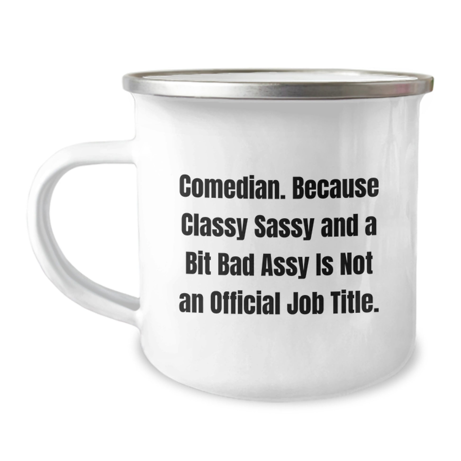 Comedian Gifts Funny Camping Mug, 'Comedian Because Classy Sassy And A Bit Fearlessy Is Not An Official Job Title.' for Birthday from Friends to Comedian - Image 1