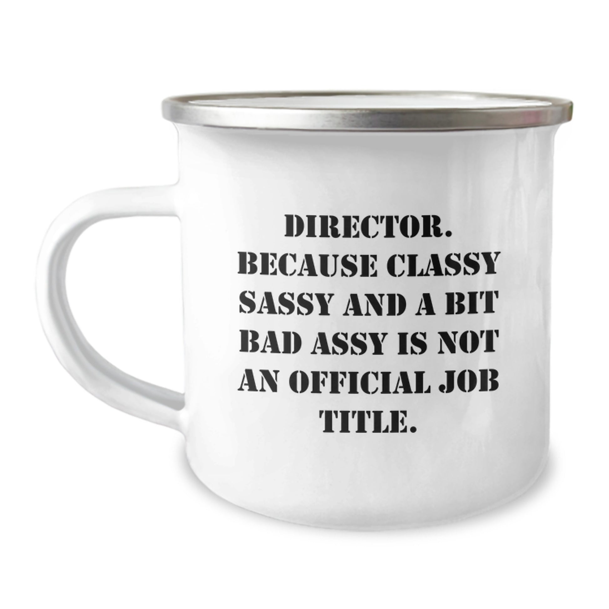 Funny Director Gifts, Director Camping Mug, 'Director. Because Classy Sassy And A Bit Fearlessy Is Not An Official Job Title.' Birthday Unique Gifts from Friends - Image 1