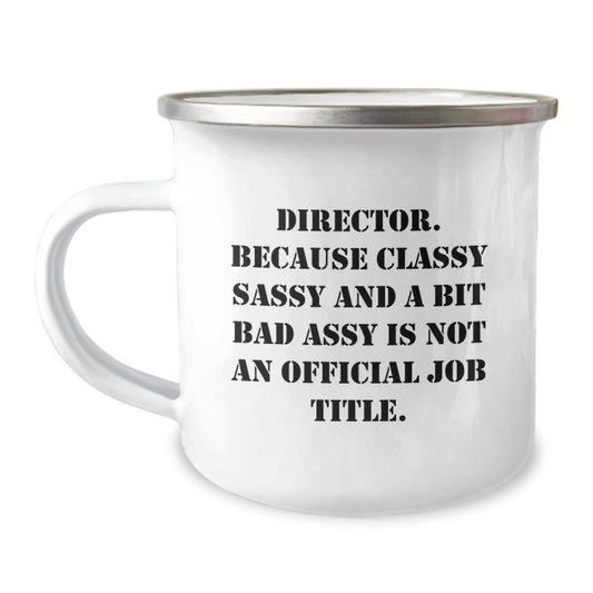 Funny Director Gifts, Director Camping Mug, 'Director. Because Classy Sassy And A Bit Fearlessy Is Not An Official Job Title.' Birthday Unique Gifts from Friends - Image 1