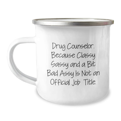 Funny Christmas Unique Gifts for Drug Counselor Friends and Family - Classy Sassy and a Bit Fearlessy Is Not An Official Job Title - 12 oz Stainless Steel Camping Mug - Image 1