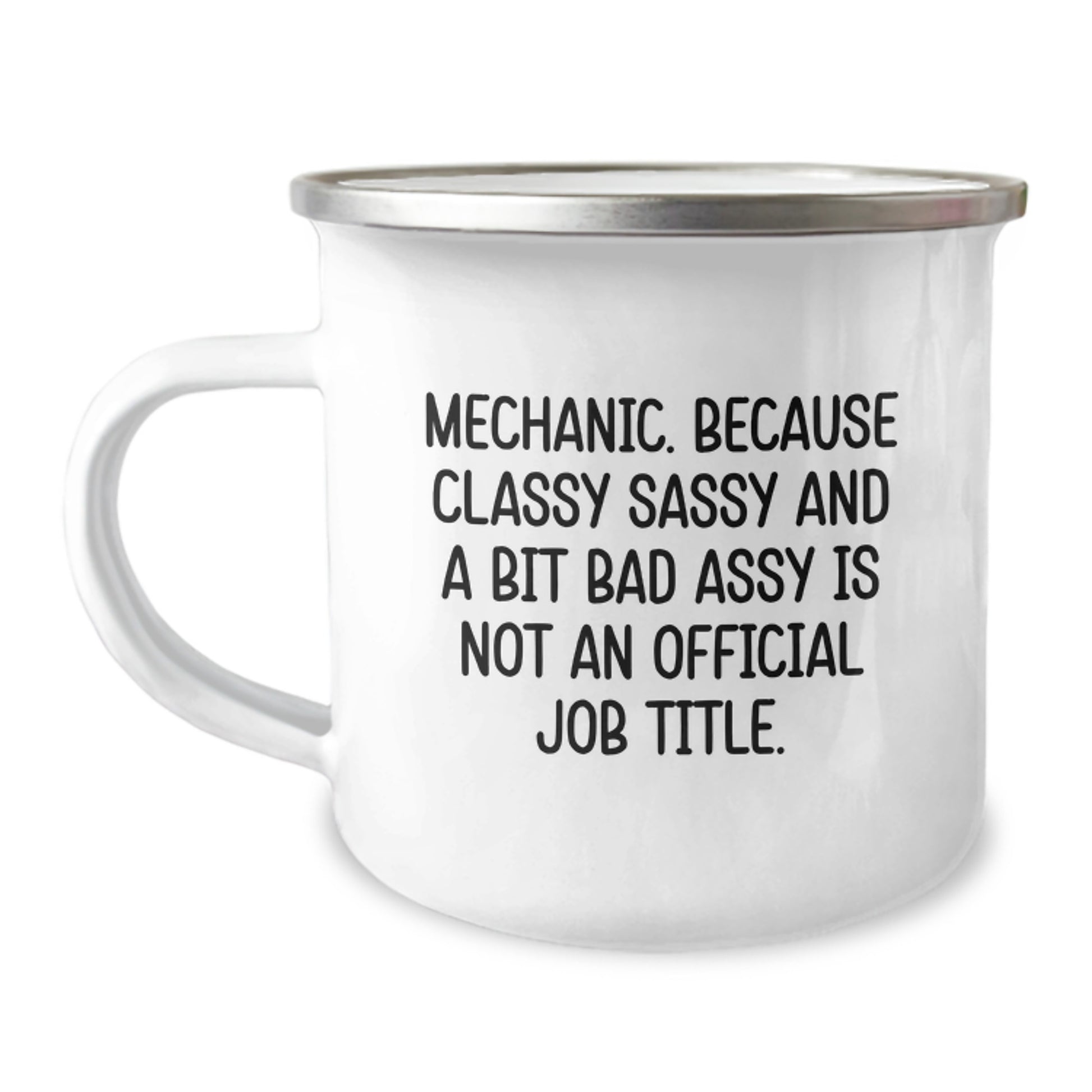 Funny Mechanic Camping Mug Gifts for Men - Unique Christmas Unique Gifts from Friends to Family - 'Mechanic. Because Classy Sassy And A Bit Fearlessy Is Not An Official Job Title.' - Image 1