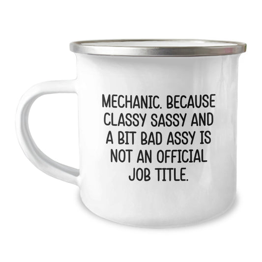 Funny Mechanic Camping Mug Gifts for Men - Unique Christmas Unique Gifts from Friends to Family - 'Mechanic. Because Classy Sassy And A Bit Fearlessy Is Not An Official Job Title.' - Image 1