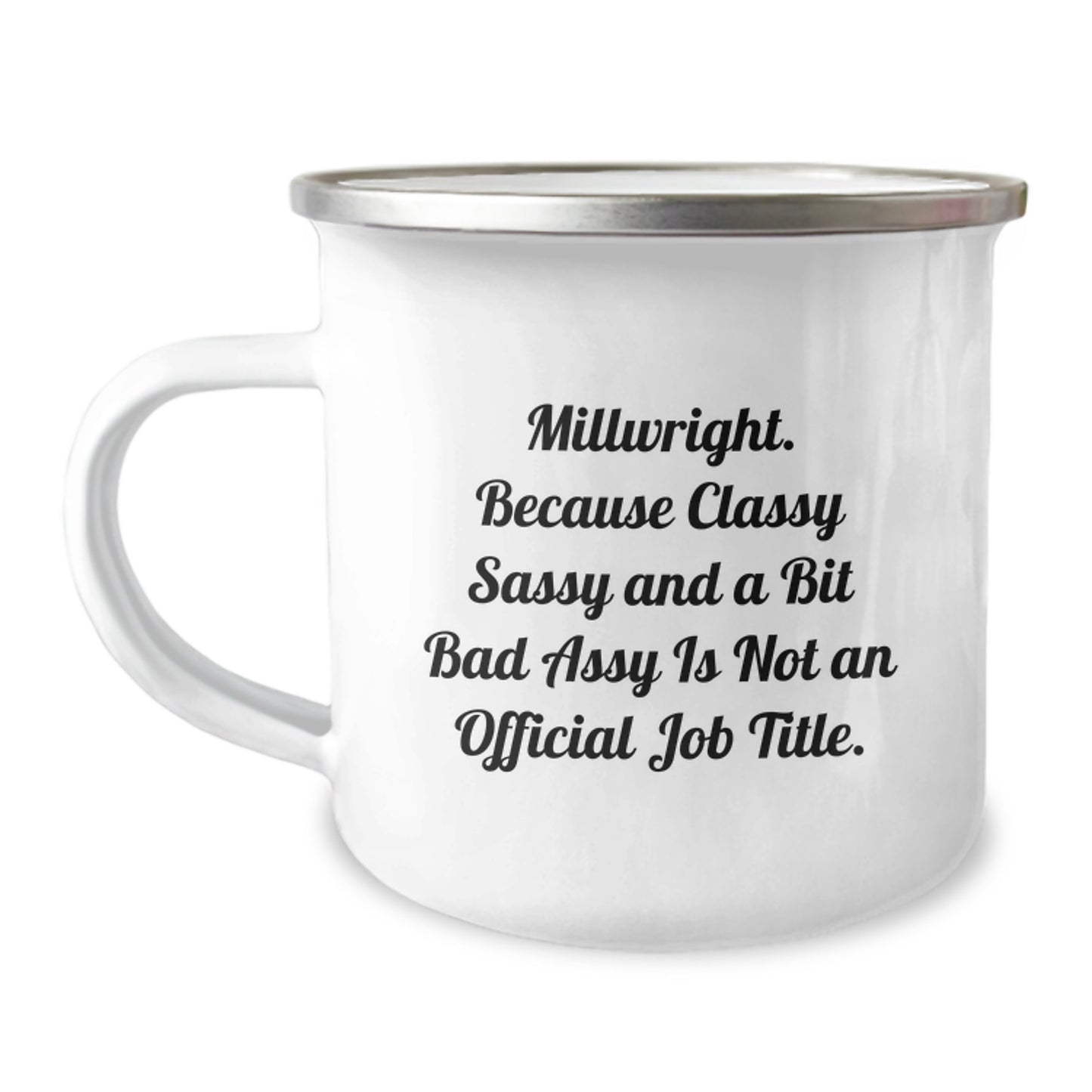 Funny Millwright Gift, Millwright Camping Mug, Birthday Unique Gifts from Friends, Gifts for Millwright, 'Classy Sassy And A Bit Fearlessy Is Not An Official Job Title.' - Image 1