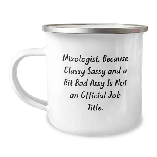 Funny Mixologist Gifts for Men, 'Mixologist. Because Classy Sassy And A Bit Fearlessy Is Not An Official Job Title.' Camping Mug, Christmas Unique Gifts from Friends - Image 1