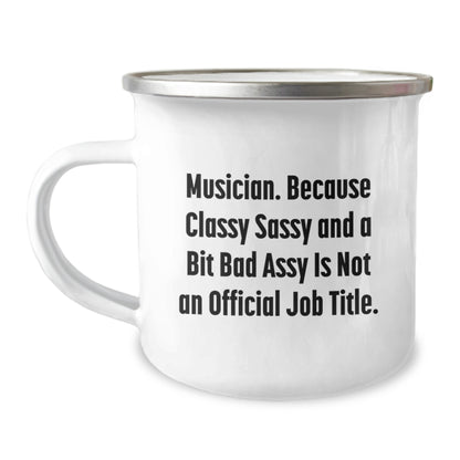 Funny Musician Gifts from Friends for Christmas, Classy Sassy And A Bit Fearlessy Is Not An Official Job Title - Camping Mug for Musician Men Women Friends Family - Image 1