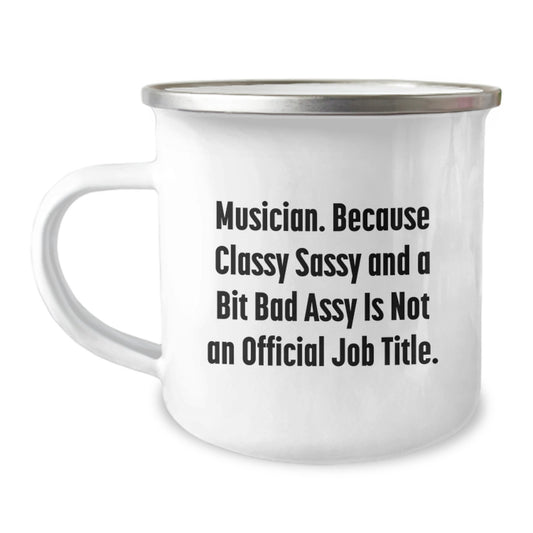 Funny Musician Gifts from Friends for Christmas, Classy Sassy And A Bit Fearlessy Is Not An Official Job Title - Camping Mug for Musician Men Women Friends Family - Image 1