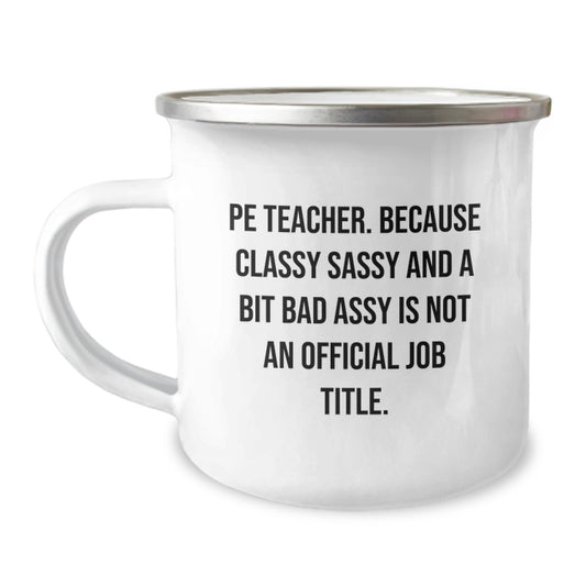 Funny PE Teacher Gifts for Christmas - PE Teacher Camping Mug 'Classy Sassy And A Bit Fearlessy Is Not An Official Job Title' from Friends and Family - Image 1