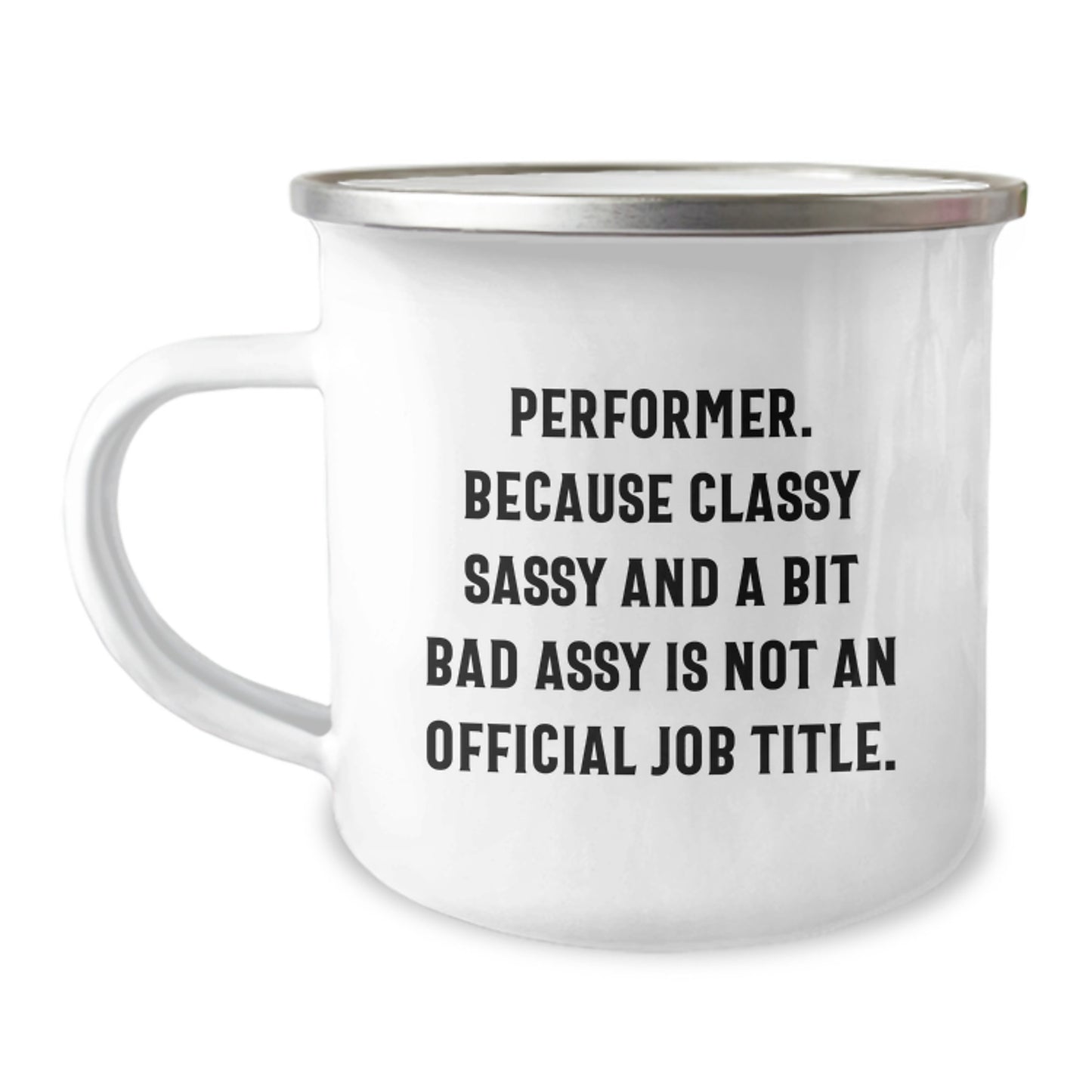 Performer Gifts from Friends, Funny Camping Mug for Birthday, 'Performer. Because Classy Sassy And A Bit Fearlessy Is Not An Official Job Title.' - Image 1